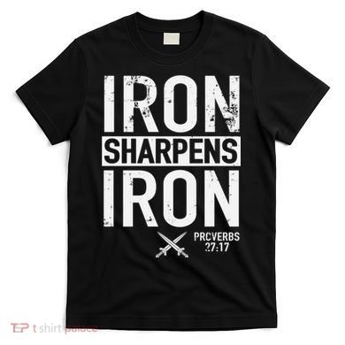 Iron Sharpens Iron Proverbs 27:17 Christian T-Shirt