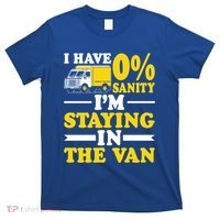 IM Staying In Tha Van Phasmophobia I Have Sanity Gift Meaningful Gift T-Shirt thumb 0