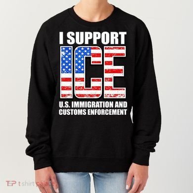 I Support ICE US Immigration And Customs Enforcement Women's Sweatshirt