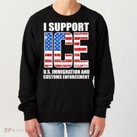 I Support ICE US Immigration And Customs Enforcement Women's Sweatshirt thumb 0