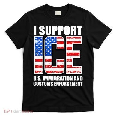 I Support ICE US Immigration And Customs Enforcement T-Shirt