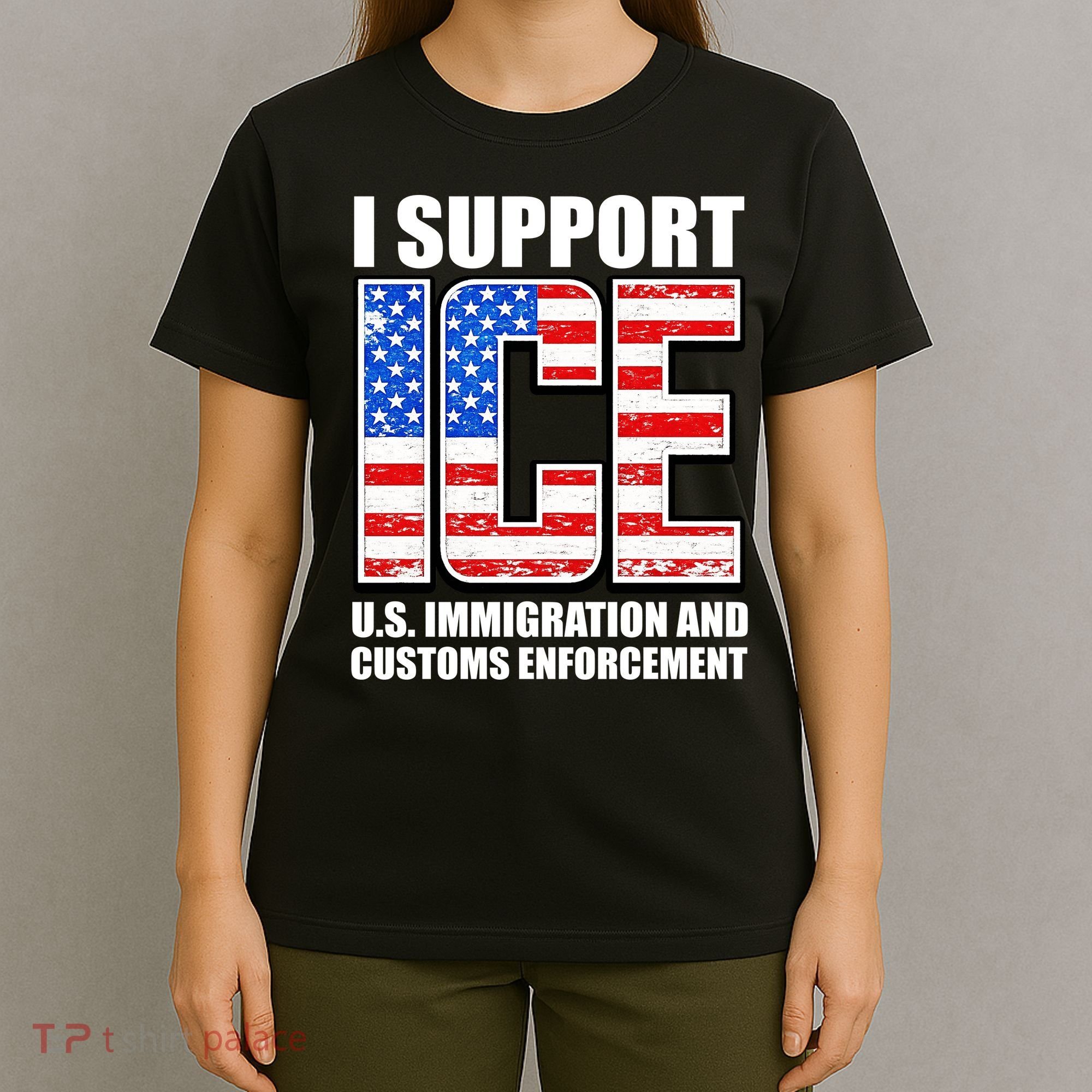 I Support ICE US Immigration And Customs Enforcement T-Shirt