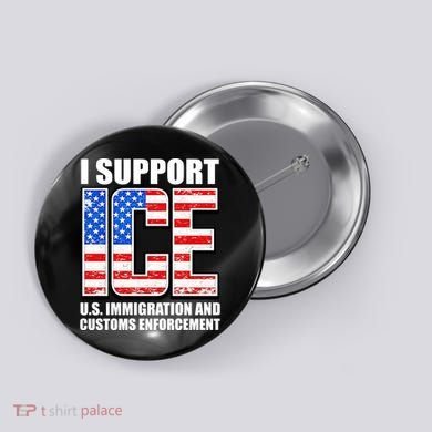 I Support ICE US Immigration And Customs Enforcement Button