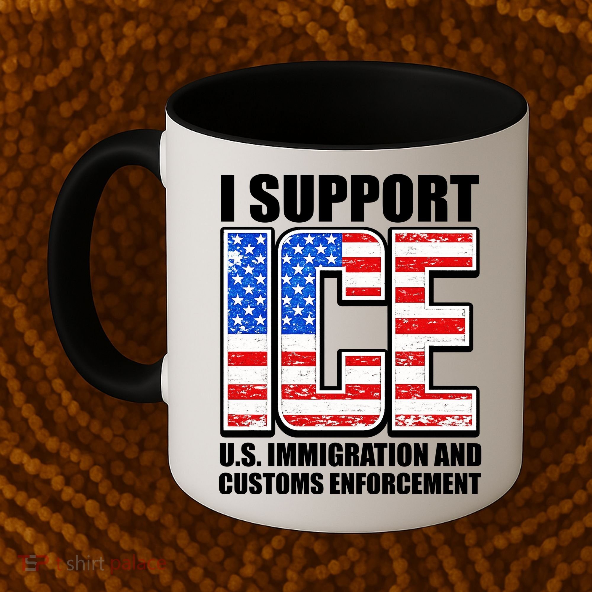 I Support ICE US Immigration And Customs Enforcement Coffee Mug