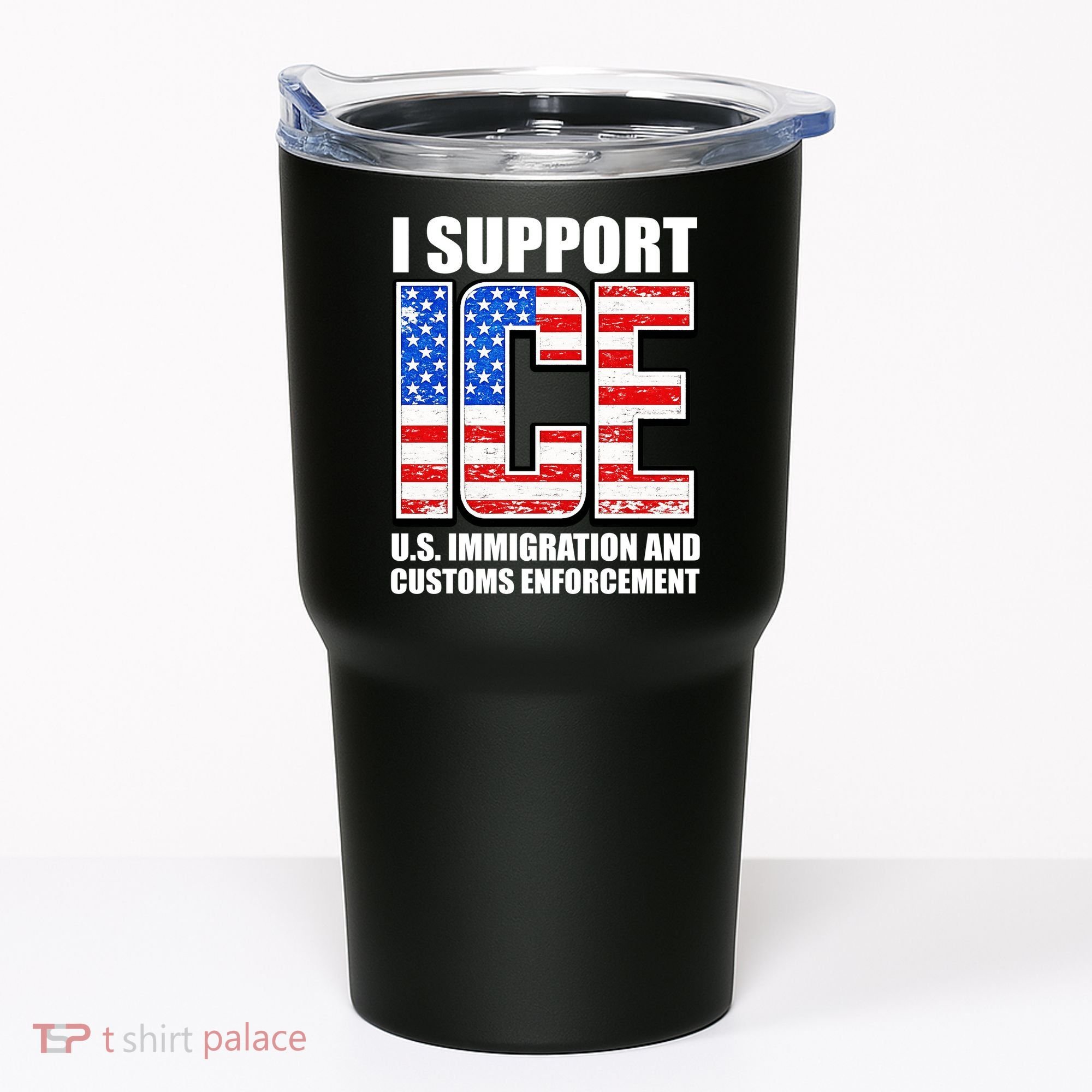 I Support ICE US Immigration And Customs Enforcement Tumbler