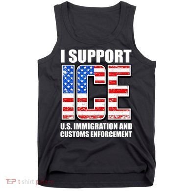 I Support ICE US Immigration And Customs Enforcement Tank Top