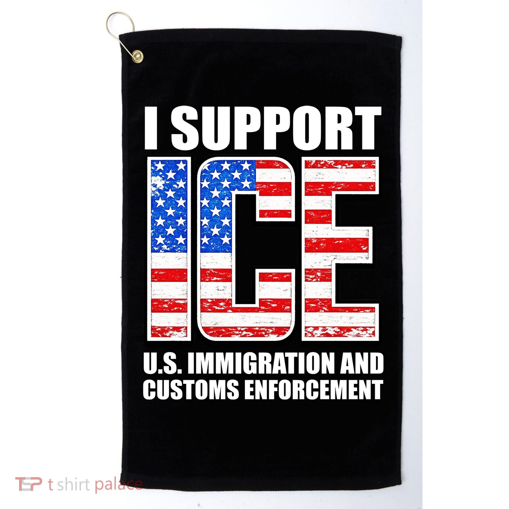 I Support ICE US Immigration And Customs Enforcement Golf Towel