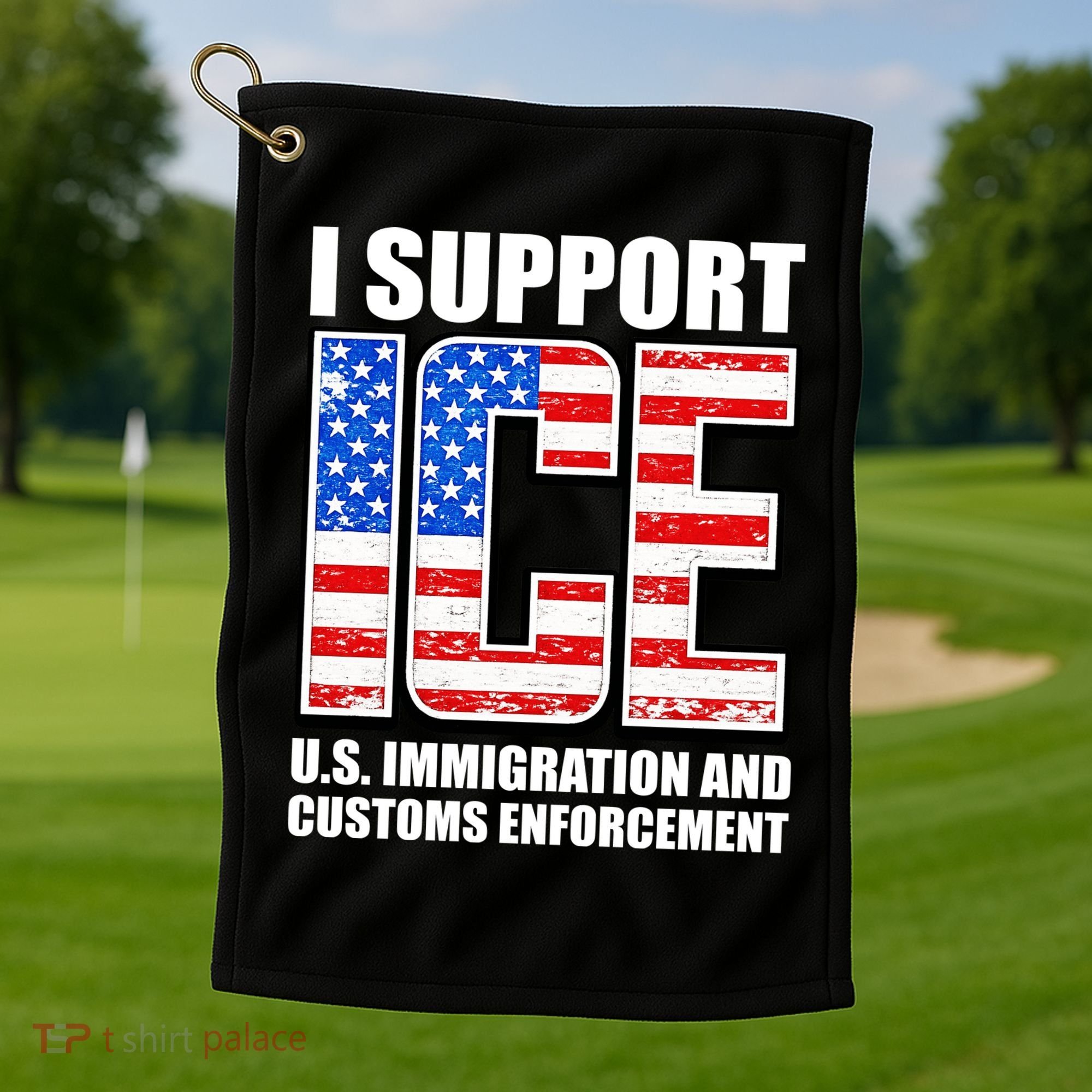 I Support ICE US Immigration And Customs Enforcement Golf Towel