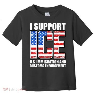 I Support ICE US Immigration And Customs Enforcement Toddler T-Shirt