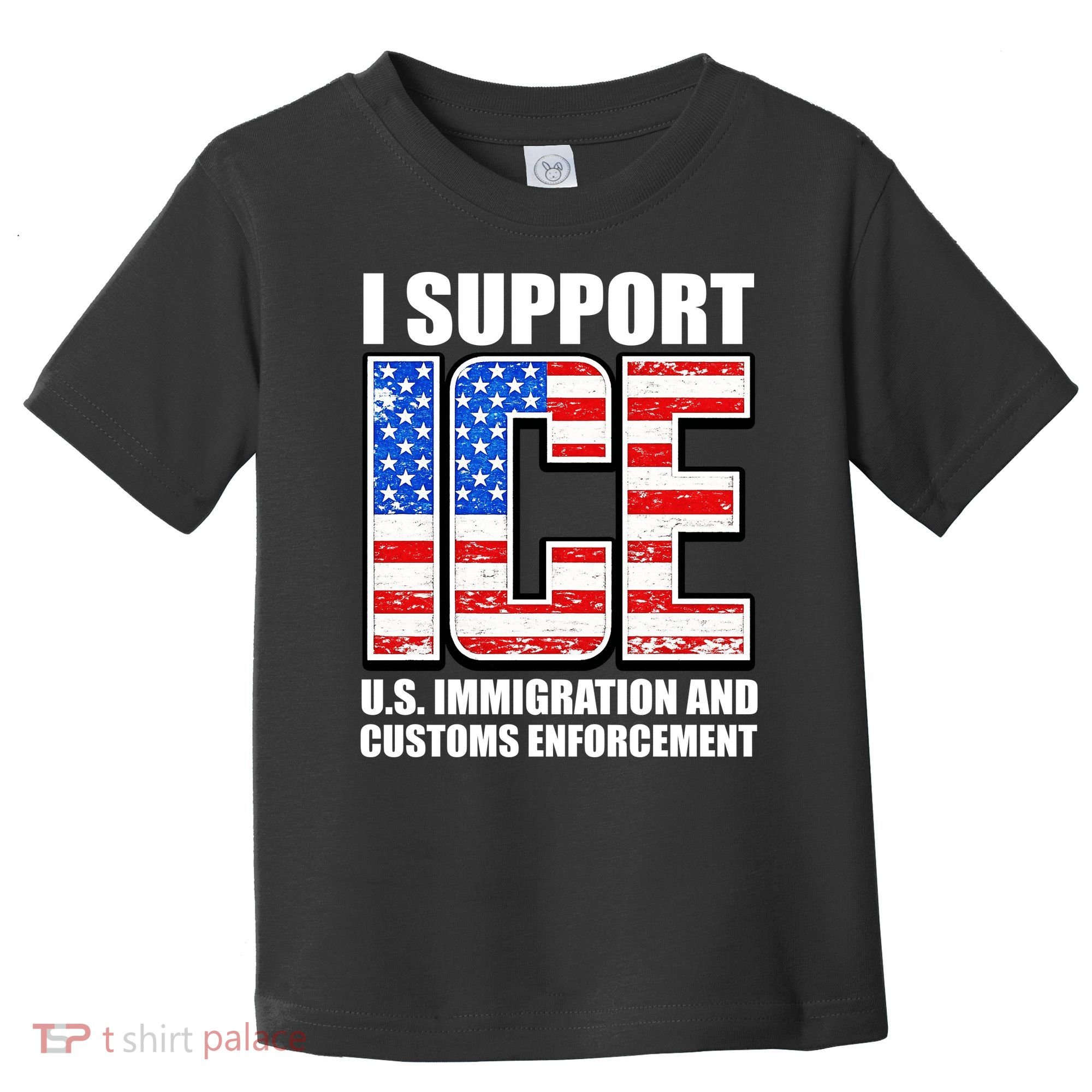 I Support ICE US Immigration And Customs Enforcement Toddler T-Shirt