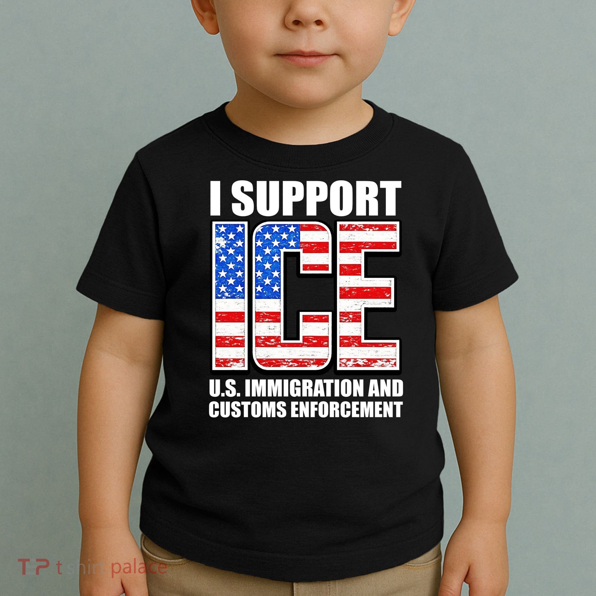 I Support ICE US Immigration And Customs Enforcement Toddler T-Shirt