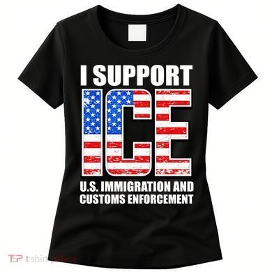 I Support ICE US Immigration And Customs Enforcement Women's T-Shirt