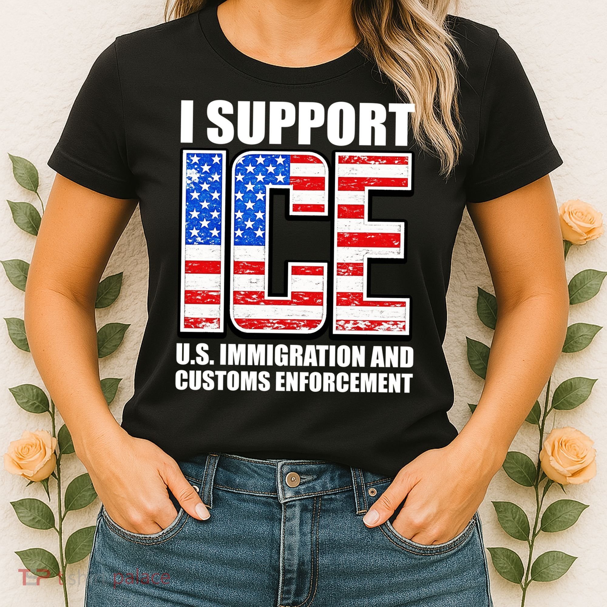 I Support ICE US Immigration And Customs Enforcement Women's T-Shirt