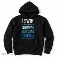 I Swim If You Ever See Me Running Funny Swimmer Hoodie thumb 0