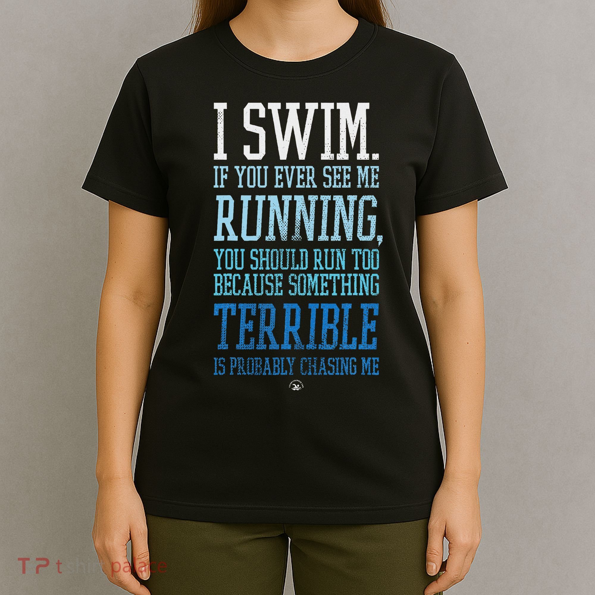 I Swim If You Ever See Me Running Funny Swimmer T-Shirt