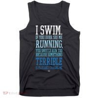 I Swim If You Ever See Me Running Funny Swimmer Tank Top thumb 0