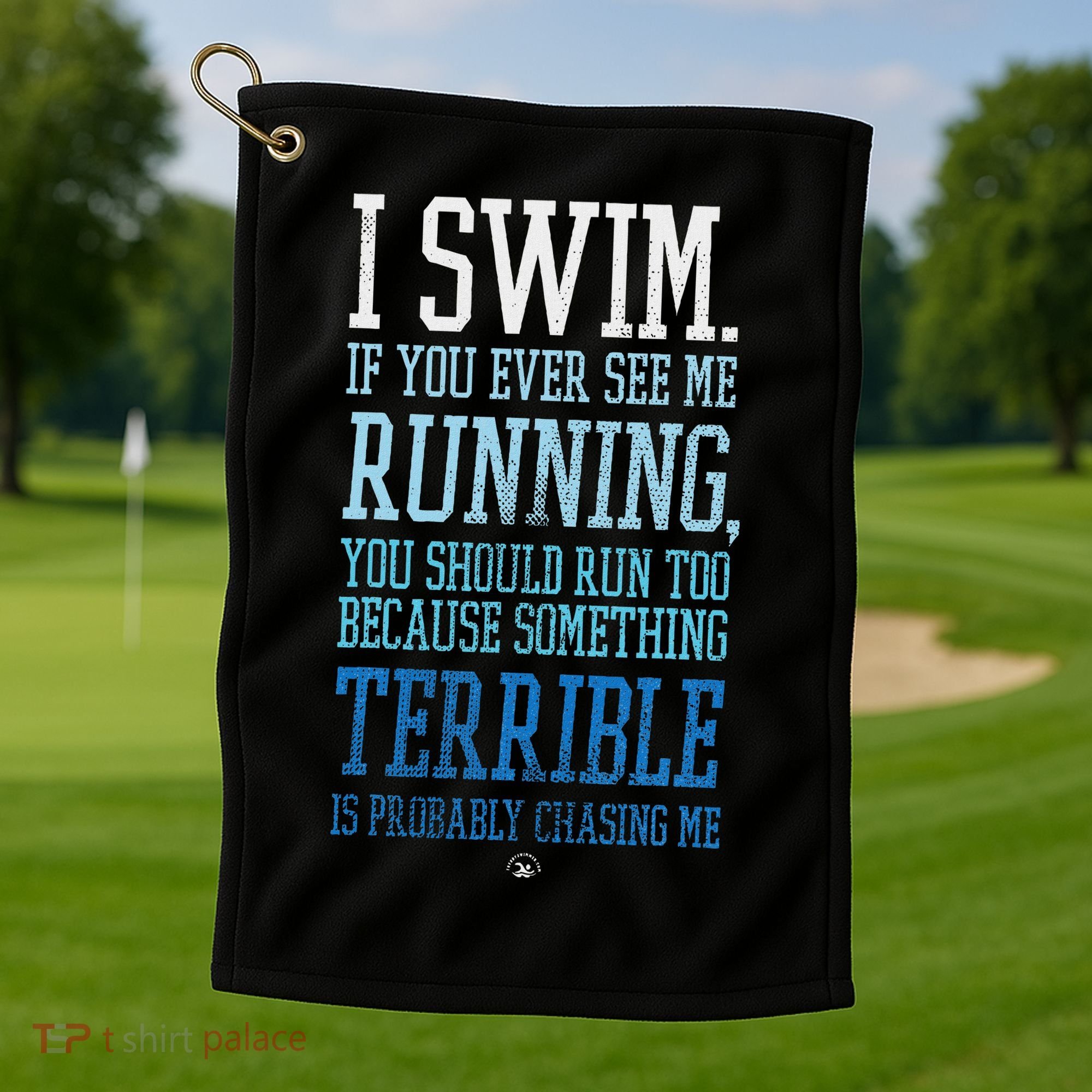 I Swim If You Ever See Me Running Funny Swimmer Golf Towel