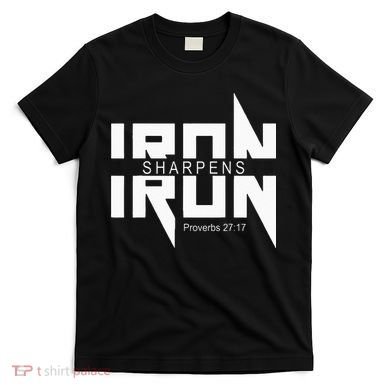 Iron Sharpens Iron Bible Jesus Faith Religious Christian T-Shirt
