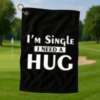 IM Single I Need A Hug Funny Valentines Day Gift Golf Towel thumb 1