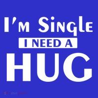 IM Single I Need A Hug Funny Valentines Day Gift Long Sleeve Shirt thumb 2