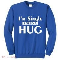 IM Single I Need A Hug Funny Valentines Day Gift Sweatshirt thumb 0