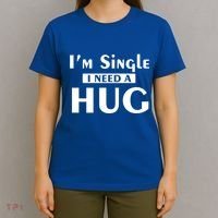 IM Single I Need A Hug Funny Valentines Day Gift T-Shirt thumb 4