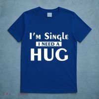 IM Single I Need A Hug Funny Valentines Day Gift T-Shirt thumb 5