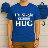 IM Single I Need A Hug Funny Valentines Day Gift T-Shirt thumb 6