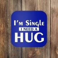 IM Single I Need A Hug Funny Valentines Day Gift Coaster thumb 0