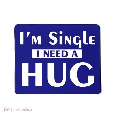 IM Single I Need A Hug Funny Valentines Day Gift Mousepad