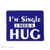 IM Single I Need A Hug Funny Valentines Day Gift Mousepad thumb 0