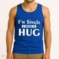 IM Single I Need A Hug Funny Valentines Day Gift Tank Top thumb 3