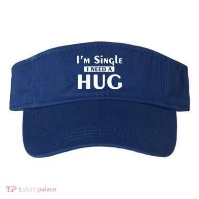 IM Single I Need A Hug Funny Valentines Day Gift Visor