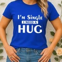 IM Single I Need A Hug Funny Valentines Day Gift Women's T-Shirt thumb 2