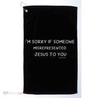 I'm Sorry If Someone Misrepresented Jesus To You. Apologies Golf Towel thumb 0