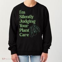 I'm Silently Judging Your Plant Care Plants Lovers  Women's Sweatshirt thumb 0