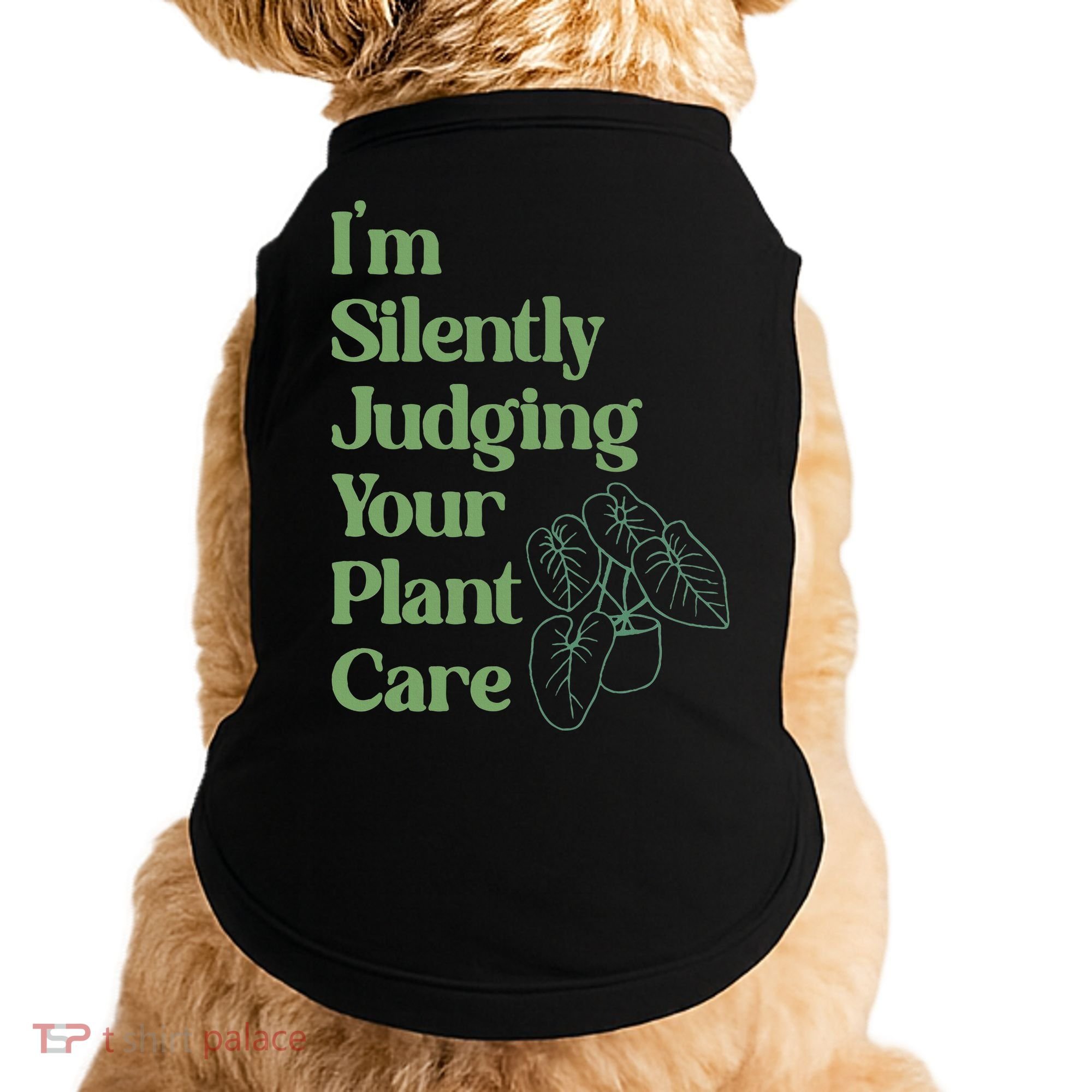 I'm Silently Judging Your Plant Care Plants Lovers  Doggie Tank
