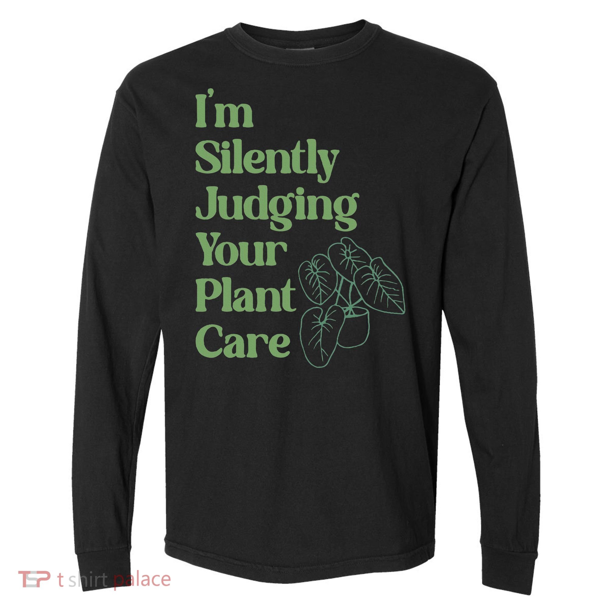 I'm Silently Judging Your Plant Care Plants Lovers  Comfort Colors Heavyweight Long Sleeve T-Shirt