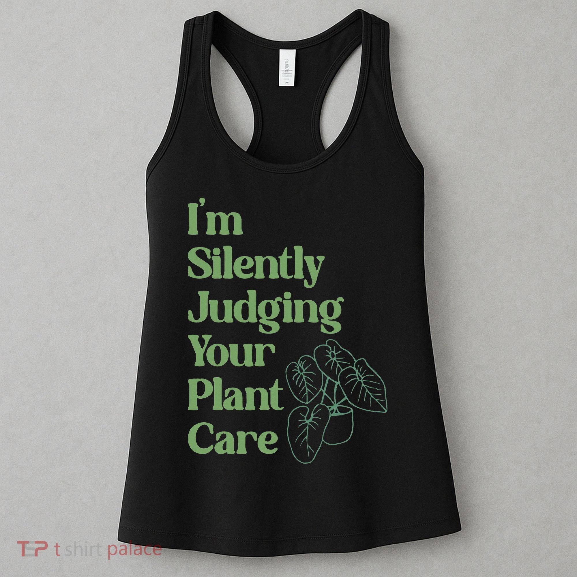 I'm Silently Judging Your Plant Care Plants Lovers  Women's Tank Top