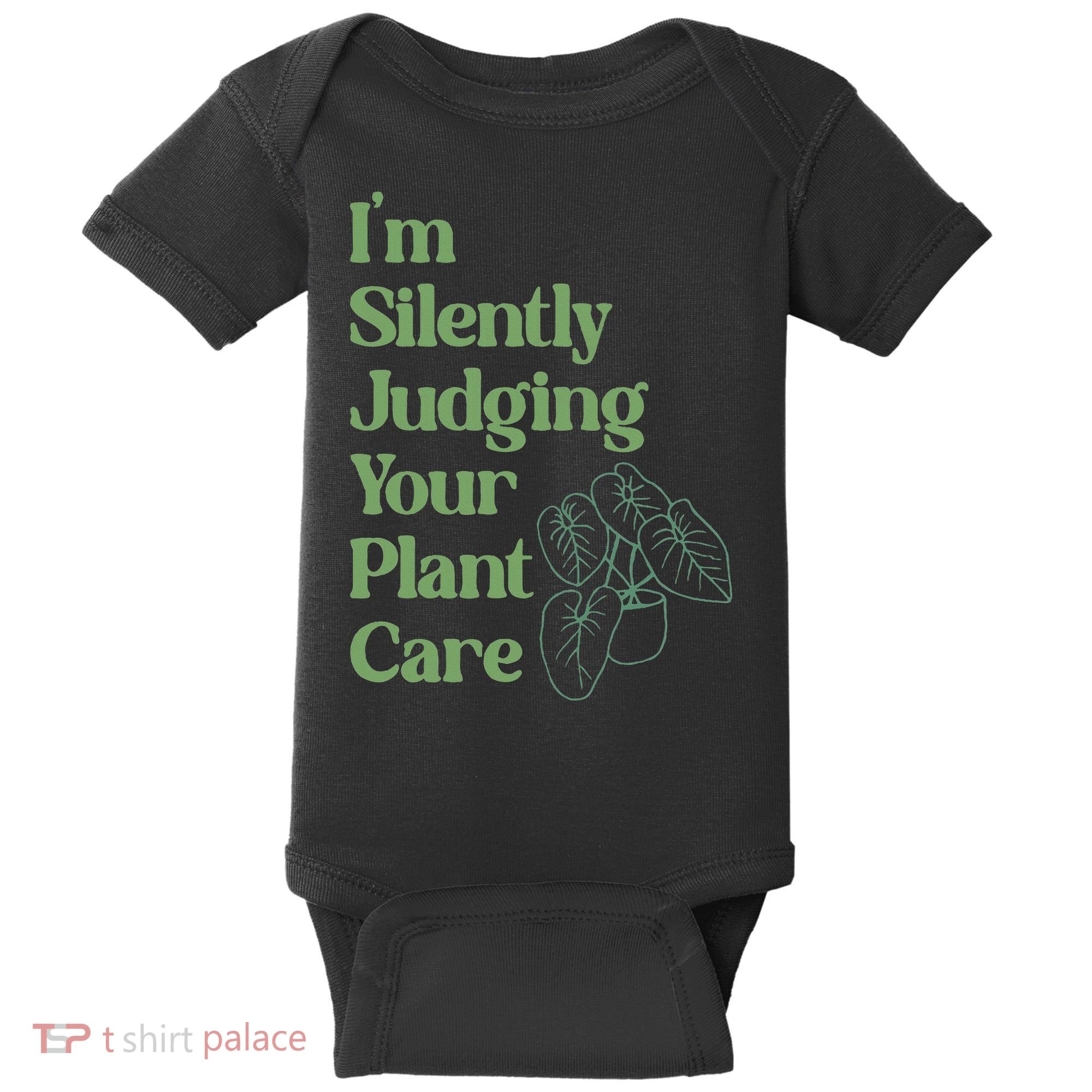I'm Silently Judging Your Plant Care Plants Lovers  Baby Bodysuit