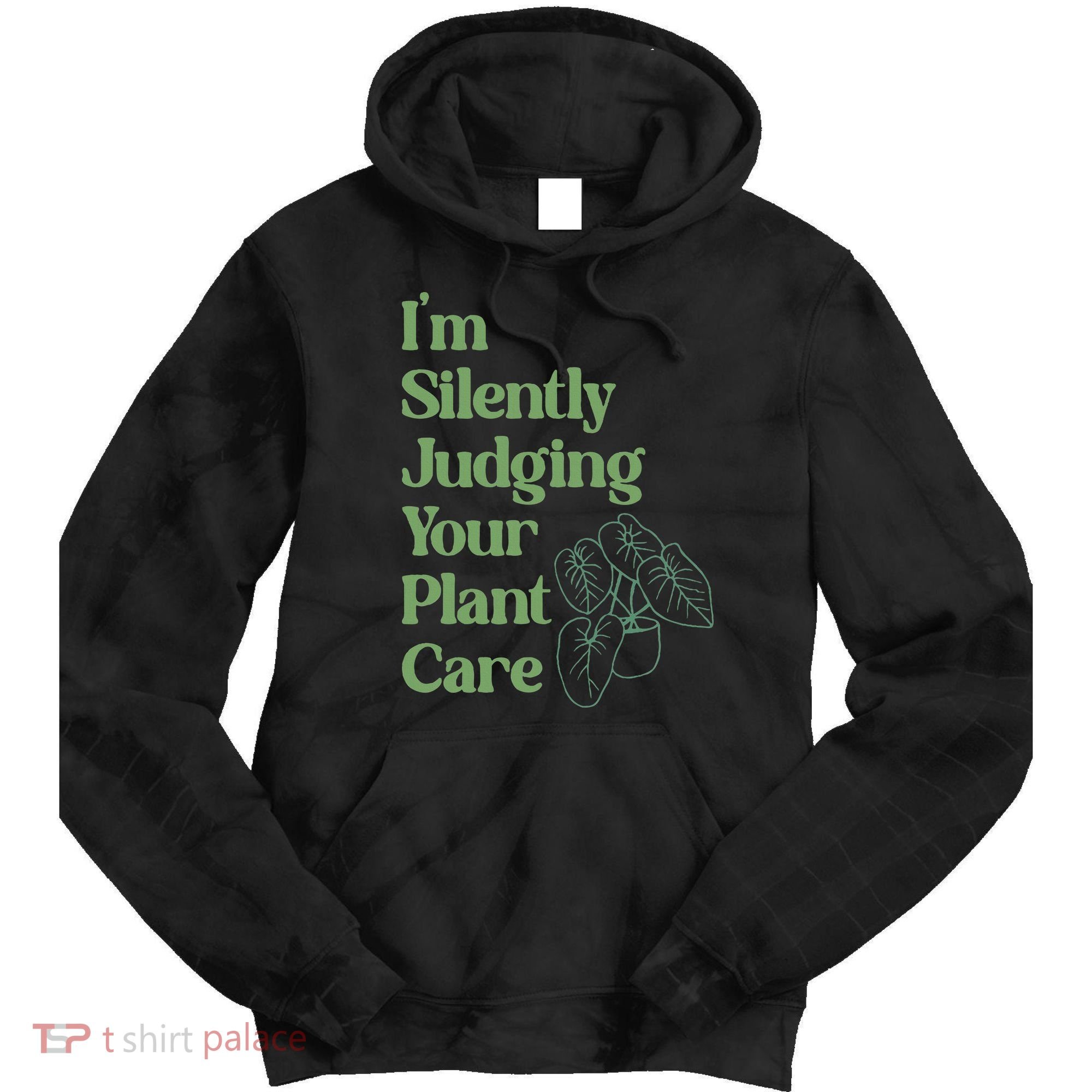 I'm Silently Judging Your Plant Care Plants Lovers  Tie Dye Hoodie