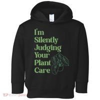 I'm Silently Judging Your Plant Care Plants Lovers  Toddler Hoodie thumb 0