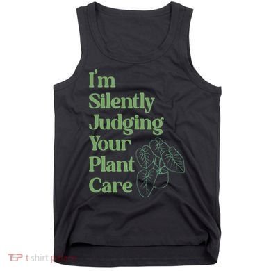 I'm Silently Judging Your Plant Care Plants Lovers  Tank Top