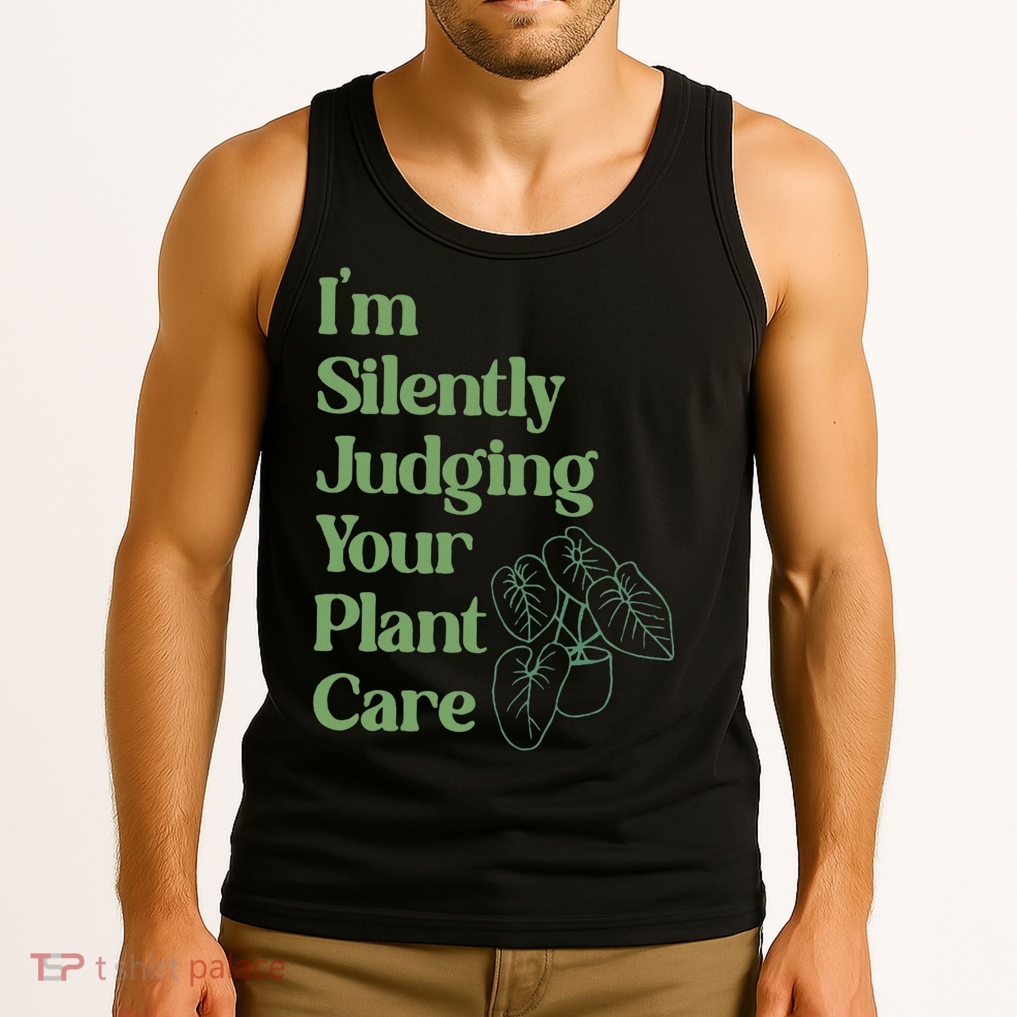 I'm Silently Judging Your Plant Care Plants Lovers  Tank Top