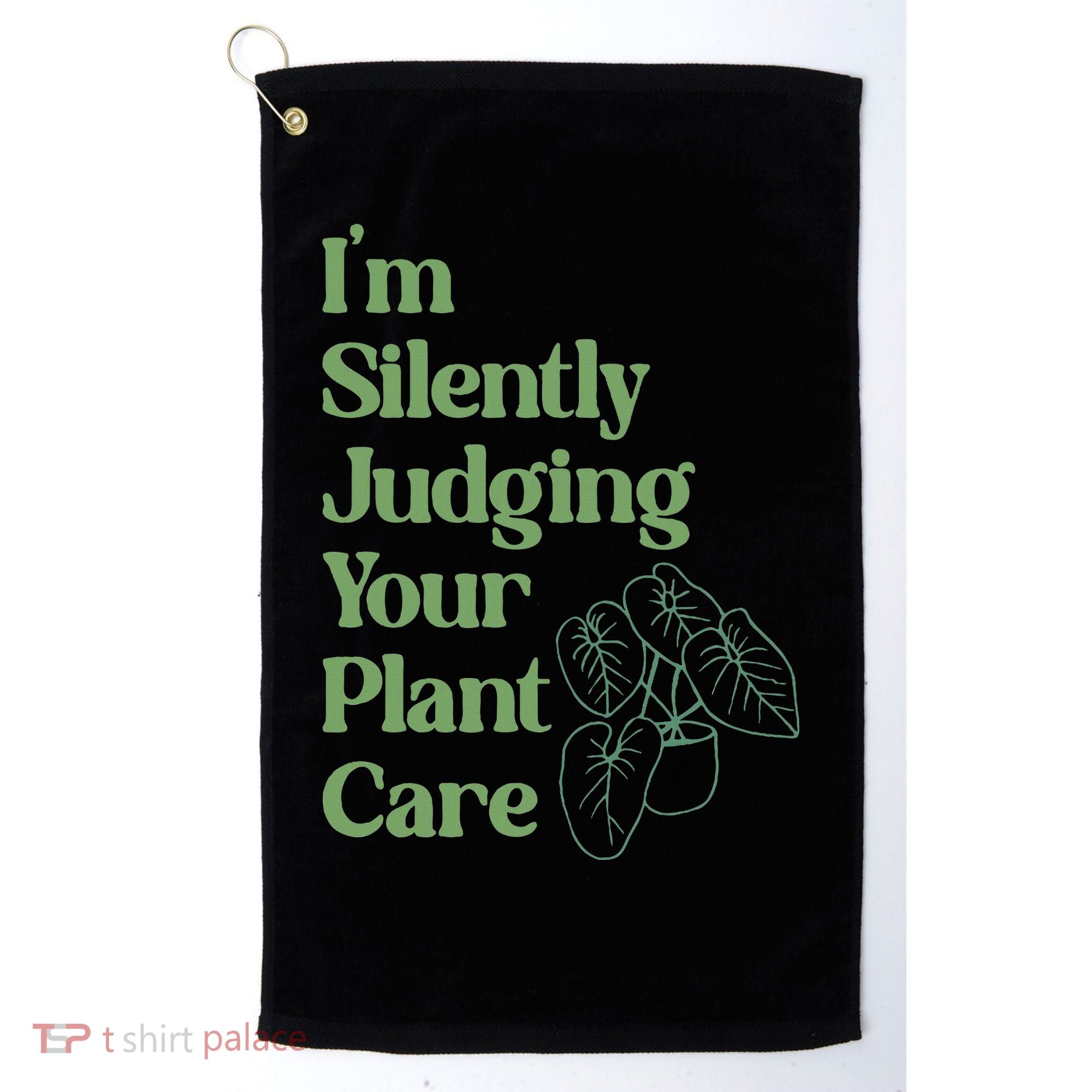 I'm Silently Judging Your Plant Care Plants Lovers  Golf Towel