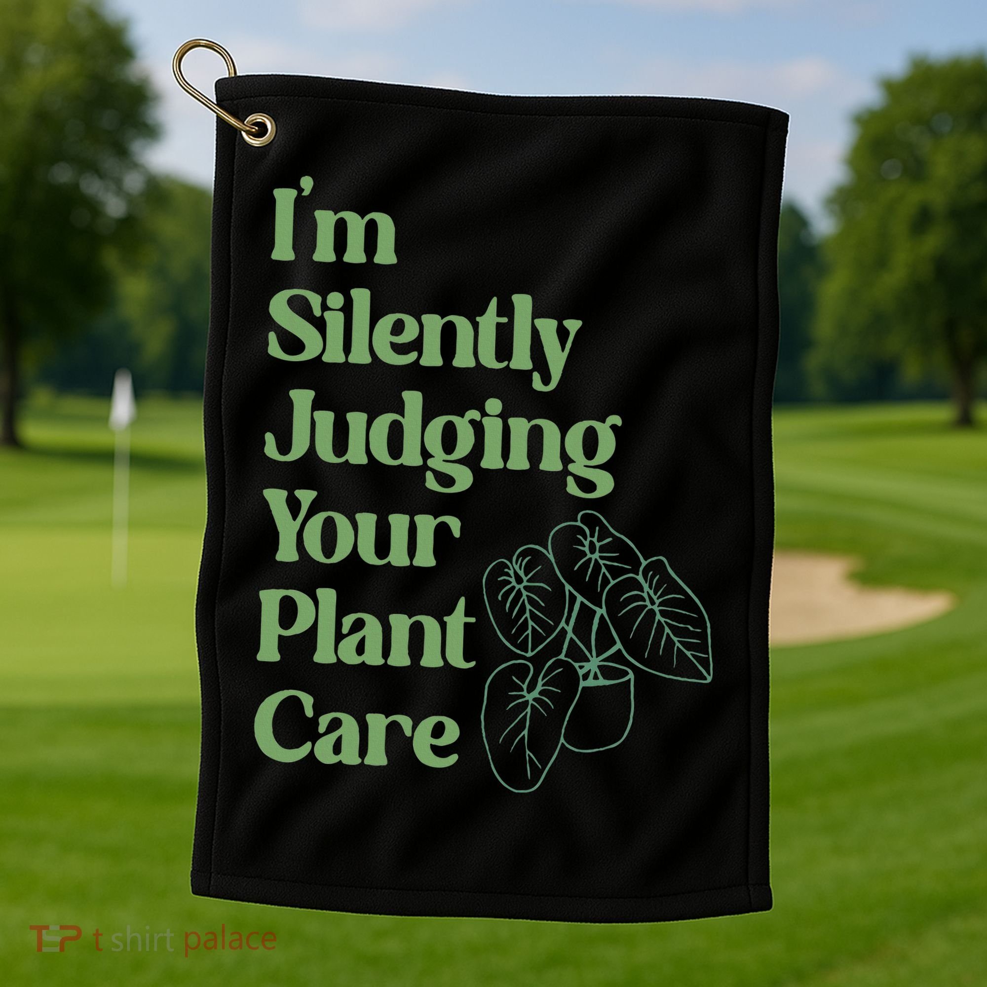 I'm Silently Judging Your Plant Care Plants Lovers  Golf Towel