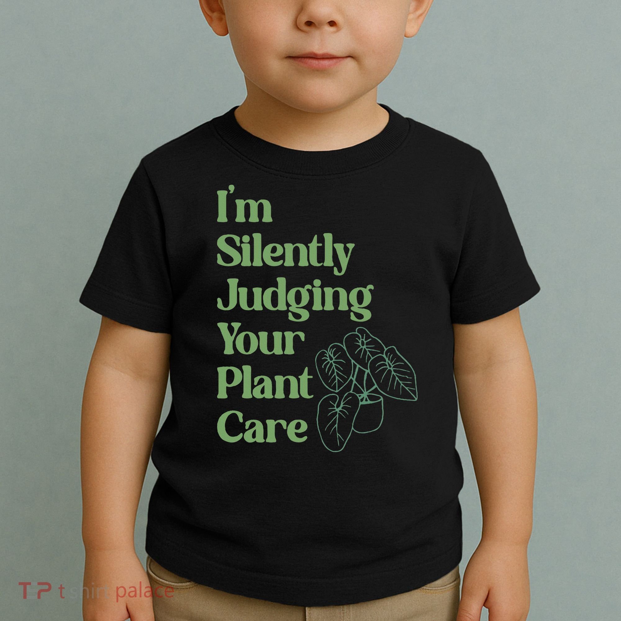 I'm Silently Judging Your Plant Care Plants Lovers  Toddler T-Shirt