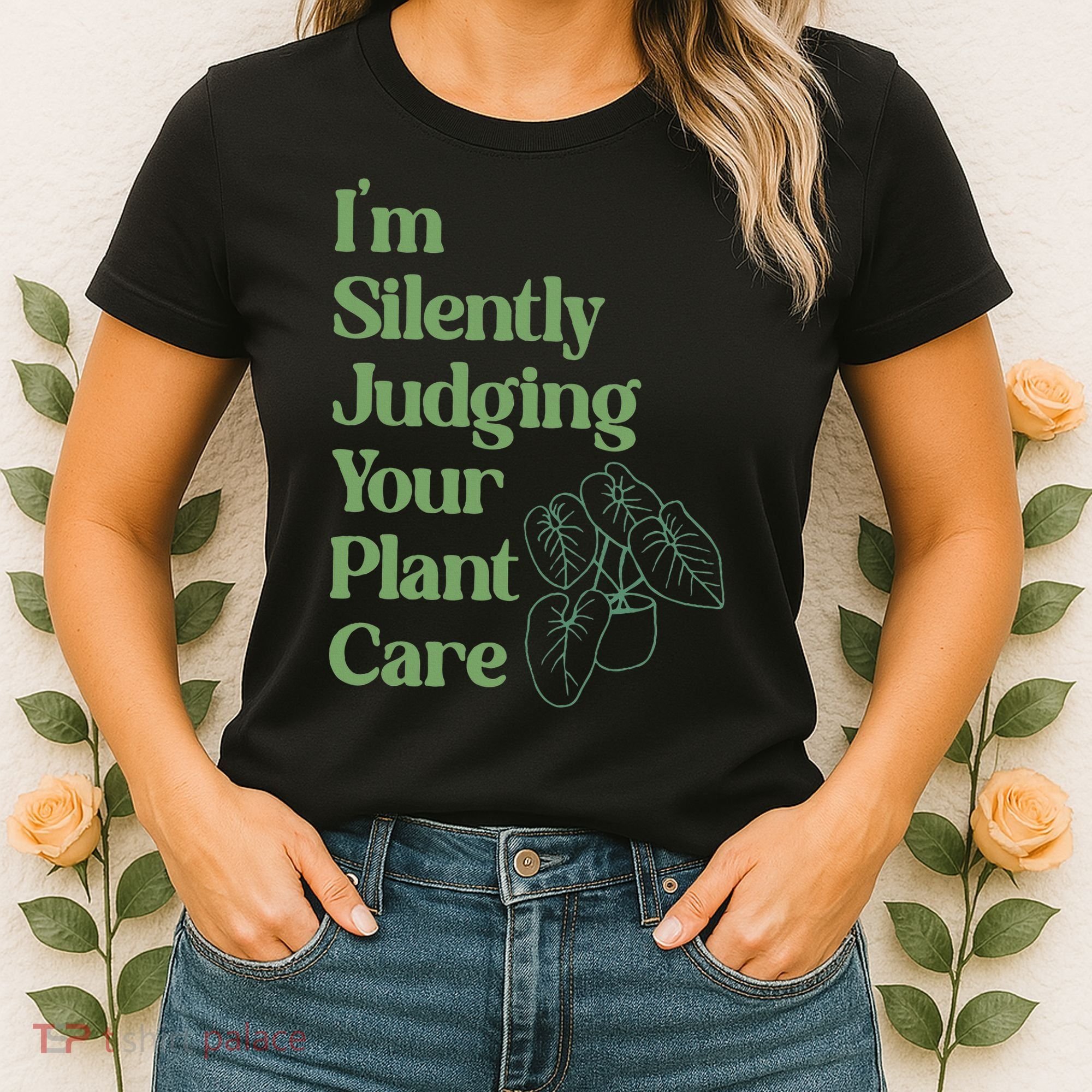 I'm Silently Judging Your Plant Care Plants Lovers  Women's T-Shirt