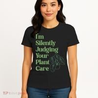 I'm Silently Judging Your Plant Care Plants Lovers  Women's T-Shirt thumb 4
