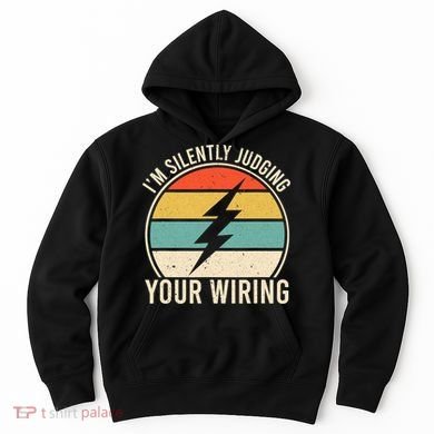 I'm Silently Judging Your Wiring Funny Electrician Lineman Hoodie